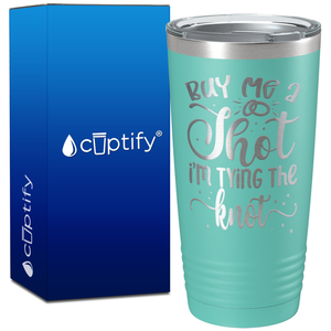 Buy me a Shot Im Tying the Knot on 20oz Bachelorette Party Tumbler