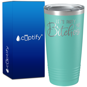 Lets Party Bitches on 20oz Bachelorette Party Tumbler