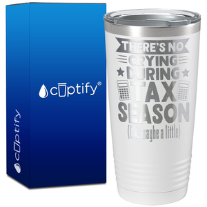 There's No Crying During Tax Season on 20oz Tumbler