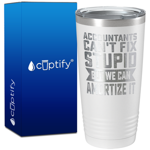 Accountants Cant Fix Stupid but we can Amortize it on 20oz Tumbler