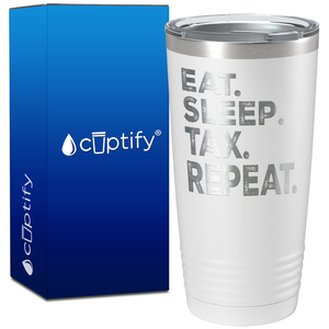 Eat Sleep Tax Repeat on 20oz Tumbler