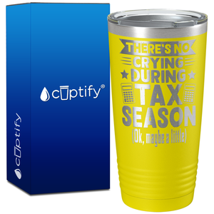 There's No Crying During Tax Season on 20oz Tumbler