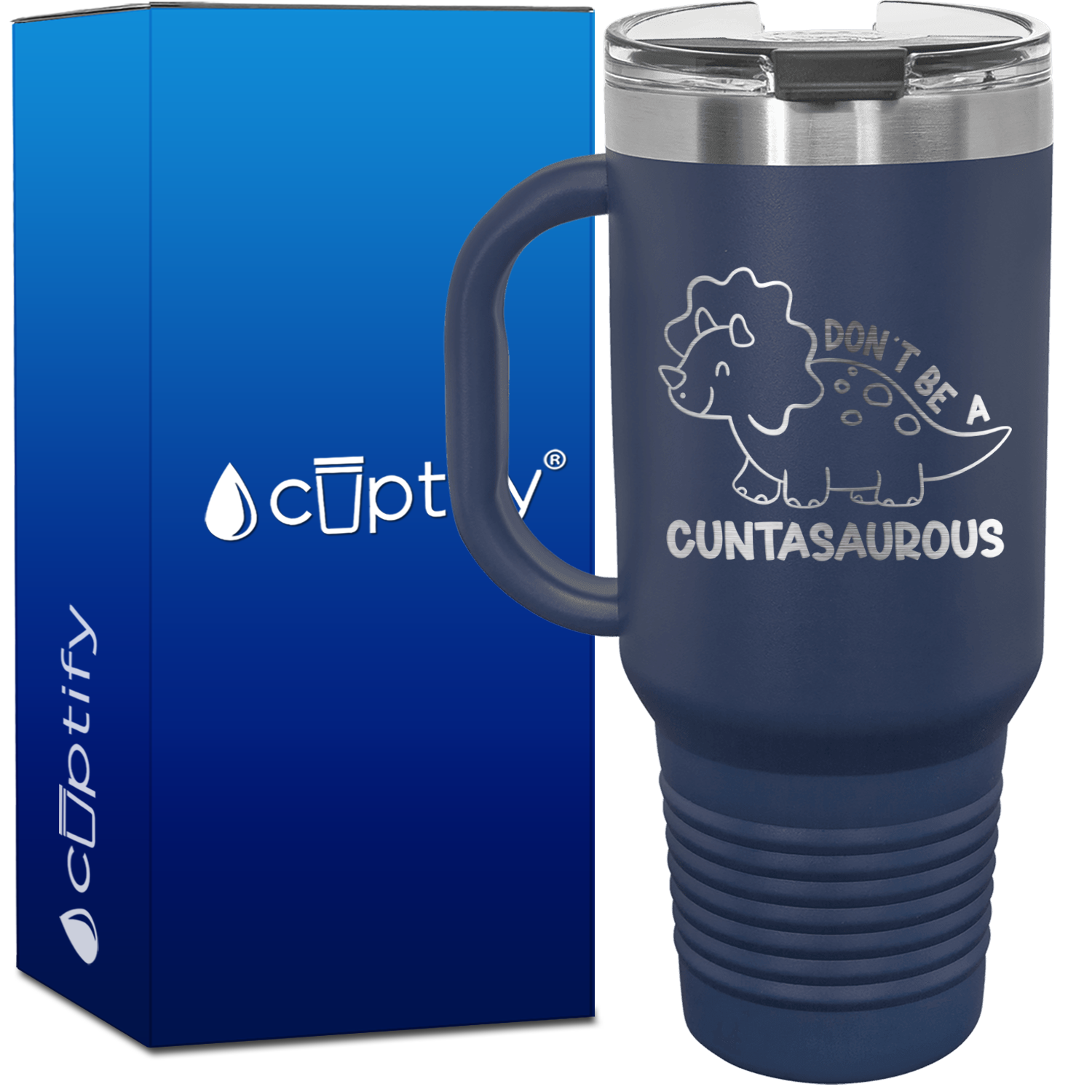 Don't be a Cuntasaurous 40oz Funny Travel Mug