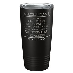 Accountant We do Precision Guess Work on 20oz Tumbler