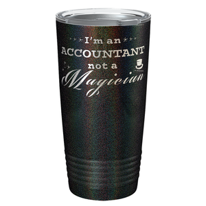 Im an Accountant not a Magician on 20oz Tumbler