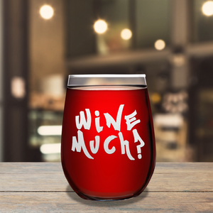 Wine Much on 17oz Stemless Wine Glass