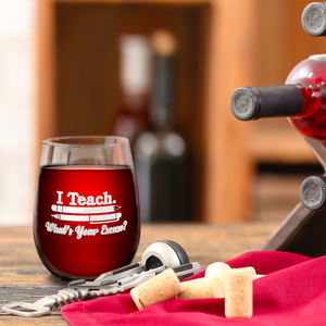 I Teach. Whats your Excuse on 17 oz Stemless Wine Glass