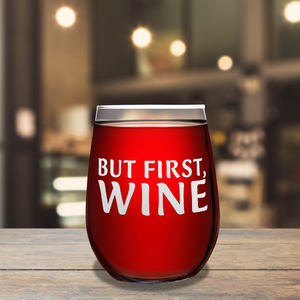 But First, Wine on 17oz Stemless Wine Glass