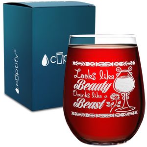 Looks like a Beauty Drinks like a Beast on 17oz Stemless Wine Glass