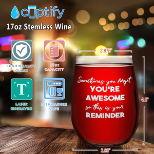 Sometimes you forget you're awesome on 17oz Stemless Wine Glass