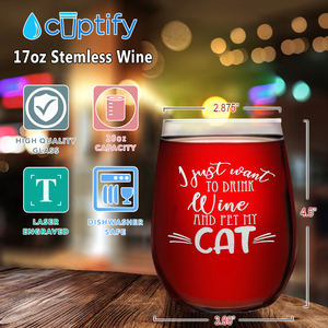 Drink wine and pet my cat on 17oz Stemless Wine Glass