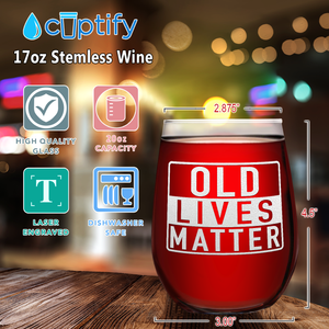 Old Lives Matter on 17oz Stemless Wine Glass