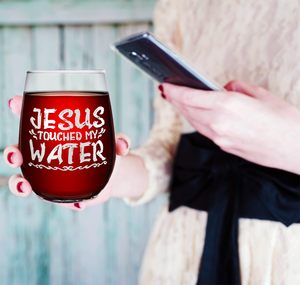 Jesus Touched My Water on 17oz Stemless Wine Glass