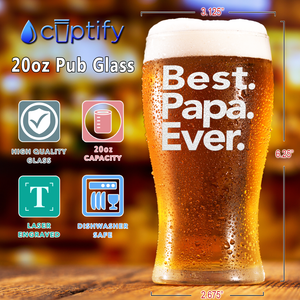 Best. Papa. Ever. Etched on 20 oz Pub Glass