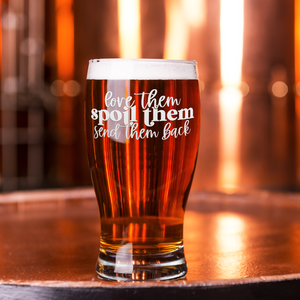 Love Them Spoil Them Etched on 20 oz Pub Glass