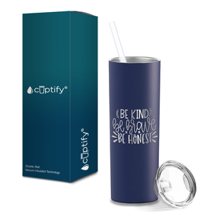 Be Brave Be Honest Laser Engraved on Stainless Steel Motivational Tumbler