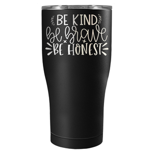 Be Brave Be Honest Laser Engraved on Stainless Steel Motivational Tumbler