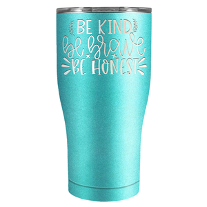 Be Brave Be Honest Laser Engraved on Stainless Steel Motivational Tumbler