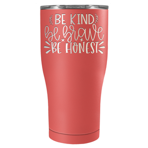 Be Brave Be Honest Laser Engraved on Stainless Steel Motivational Tumbler