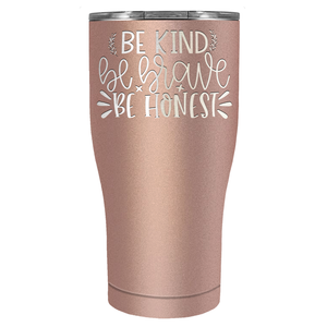 Be Brave Be Honest Laser Engraved on Stainless Steel Motivational Tumbler