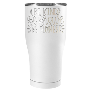 Be Brave Be Honest Laser Engraved on Stainless Steel Motivational Tumbler