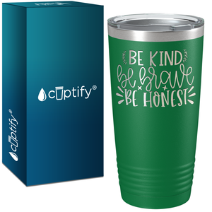 Be Brave Be Honest Laser Engraved on Stainless Steel Motivational Tumbler