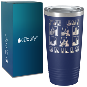 I've Got Mad Dad Skills on Stainless Steel Dad Tumbler