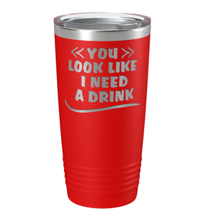 You Look Like I Need Drink on Red 20 oz Stainless Steel Ringneck Tumbler