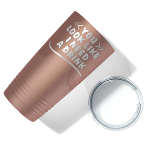 You Look Like I Need Drink on Rose Gold 20 oz Stainless Steel Ringneck Tumbler