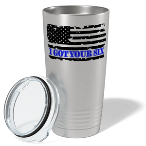 I Got Your Six on Distressed Flag on 20oz Stainless Police Tumbler