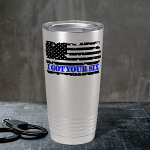 I Got Your Six on Distressed Flag on 20oz Stainless Police Tumbler