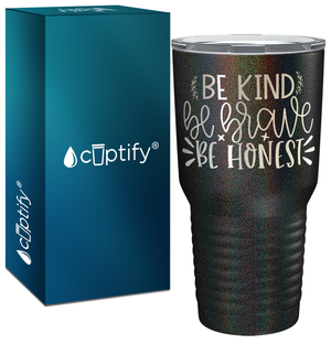 Be Brave Be Honest Laser Engraved on Stainless Steel Motivational Tumbler