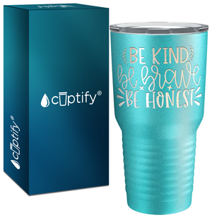 Be Brave Be Honest Laser Engraved on Stainless Steel Motivational Tumbler