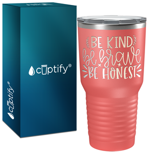 Be Brave Be Honest Laser Engraved on Stainless Steel Motivational Tumbler