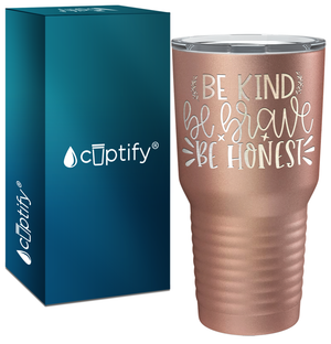 Be Brave Be Honest Laser Engraved on Stainless Steel Motivational Tumbler